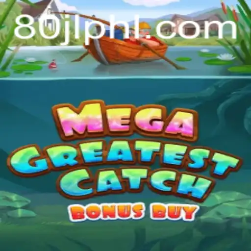 Discover the Thrills of MegaGreatestCatchBonusBuy: A Comprehensive Guide
